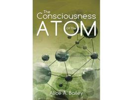 Livro The Consciousness Of The Atom A Gnostic Audio Selectionincludes free access to streaming audio book de Alice A Bailey (Inglês)