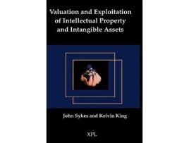 Livro Valuation and Exploitation of Intellectual Property and Intangible Assets de John Sykes Kelvin King (Inglês)
