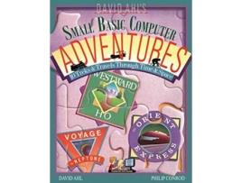 Livro David Ahls Small Basic Computer Adventures 25th Annivesary Edition 10 Treks Travels Through Time Space de David H Ahl e Philip Conrod (Inglês)