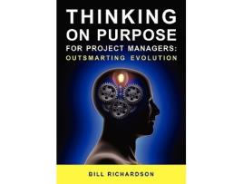 Livro Thinking on Purpose for Project Managers de Bill Richardson (Inglês)