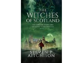 Livro The Witches of Scotland The Dream Dancers Akashic Chronicles Book 1 de Steven P Aitchison (Inglês)