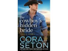 Livro The Cowboys Hidden Bride Turners Vs Coopers Chance Creek de Cora Seton (Inglês)