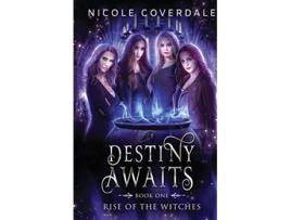 Livro Destiny Awaits Rise of the Witches de Nicole Coverdale (Inglês)