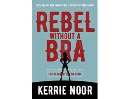 Livro Rebel Without A Bra A Sci Fi Comedy Where Women Wield the Whip 2 Planet Hyman de Kerrie A Noor (Inglês)