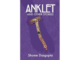 Livro Anklet and Other Stories de Shome Dasgupta (Inglês)