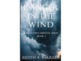 Livro DANGER IN THE WIND GRID DOWN SURVIVAL SERIES de Judith A Barrett (Inglês)