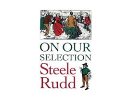 Livro On Our Selection de Steele Rudd (Inglês)