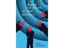 Livro Bored to Death in the Baltics de Steve Sheppard (Inglês)