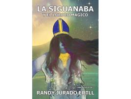 Livro La Siguanaba Y El Loroco Magico El Cipitio Spanish Edition de Randy Jurado Ertll (Espanhol)