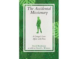 Livro The Accidental Missionary A Gringos Love Affair with Peru de David L Winters David Bredeman (Inglês)