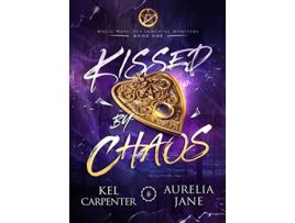 Livro Kissed by Chaos Magic Wars de Kel Carpenter e Aurelia Jane (Inglês - Capa Dura)