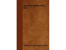 Livro American Indian Fairy Tales de William Trowbridge Larned (Inglês)