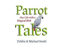 Livro Parrot Tales de Debby Smith e Michael Steven Smith (Inglês - Capa Dura)