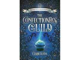 Livro The Confectioners Guild The Confectioner Chronicles de Claire Luana (Inglês)