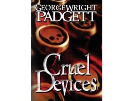 Livro Cruel Devices de George Wright Padgett (Inglês)