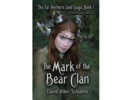 Livro The Mark of the Bear Clan The Far Northern Land Saga de David Allen Schlaefer (Inglês)