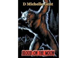 Livro Blood on the Moon de D Michelle Gent (Inglês)