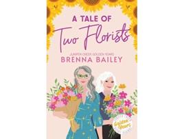 Livro A Tale of Two Florists Juniper Creek Golden Years de Brenna Bailey (Inglês)