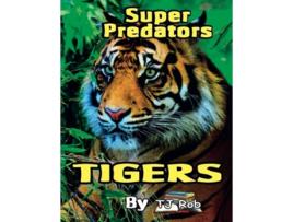 Livro Tigers Age 5 8 Super Predators de Tj Rob (Inglês)