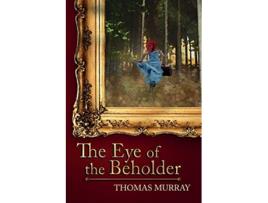 Livro The Eye of the Beholder International Suspense in the Art World de Thomas Murray (Inglês)