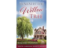 Livro Beneath The Willow Tree South Carolina Sunsets de Rachel Hanna (Inglês)