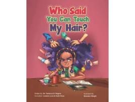 Livro Who Said You Can Touch My Hair de Dr Tamecca S Rogers Keith Ross London Love (Inglês)