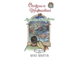 Livro Christmas in Newfoundland — Memories and Mysteries A Sgt Windflower Holiday Mystery A Sgt Windflower Christmas Mystery de Mike Martin (Inglês)