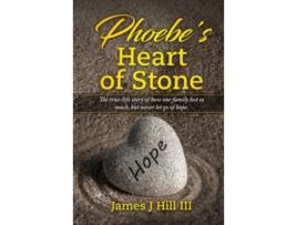 Livro Phoebes Heart of Stone de James J Hill III (Inglês)