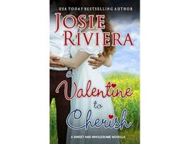 Livro A Valentine To Cherish A Sweet and Wholesome Christian Novella Cherish Series de Josie Riviera (Inglês)