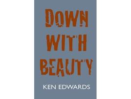 Livro Down with Beauty de Ken Edwards (Inglês)