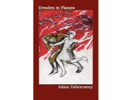 Livro Dresden in Flames de Adam Debreczeny (Inglês)