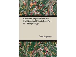 Livro A Modern English Grammar On Historical Principles Part VI Morphology de Otto Jespersen (Inglês)