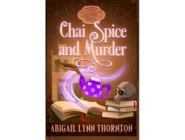 Livro Chai Spice and Murder a witchy cozy mystery Le Doux Mysteries de Abigail Lynn Thornton (Inglês)