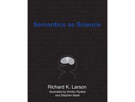 Livro Semantics as Science de Richard K Larson (Inglês)