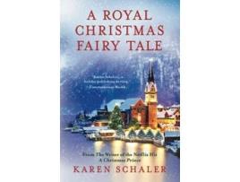 Livro A Royal Christmas Fairy Tale A Heartfelt Christmas Romance from Writer of Netflixs A Christmas Prince de Karen Schaler (Inglês)