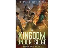 Livro A Kingdom Under Siege Wardens of Issalia de Jeffrey L Kohanek (Inglês)