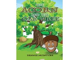 Livro The Acorn and the Oak Tree de Dennis McIntyre (Inglês)