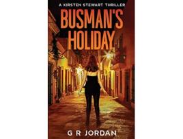 Livro Busmans Holiday A Kirsten Stewart Thriller Kirsten Stewart Thrillers de G R Jordan (Inglês)