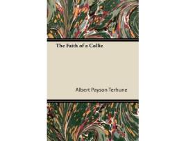 Livro The Faith of a Collie de Albert Payson Terhune (Inglês)