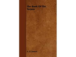 Livro The Book Of The Tarpon de A W Dimock (Inglês)