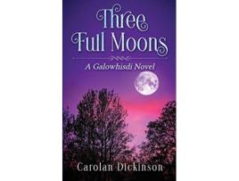 Livro Three Full Moons A Galowhisdi Novel de Carolan Dickinson (Inglês)