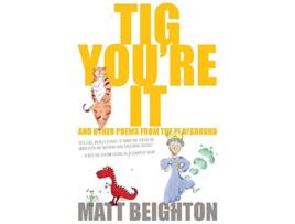Livro Tig Youre It Other Poems From The Playground de Matt Beighton (Inglês)