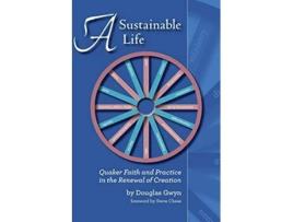 Livro A Sustainable Life Quaker Faith and Practice in the Renewal of Creation de Douglas Gwyn (Inglês)