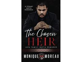 Livro The Chosen Heir A Dark Romanian Mafia Romance Lupu Mafia Family Romance de Monique Moreau (Inglês)