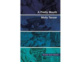 Livro A Pretty Mouth The Molly Tanzer Collection de Molly Tanzer (Inglês)