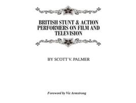 Livro British Stunt Action Performers On Film Television de Scott V Palmer (Inglês)