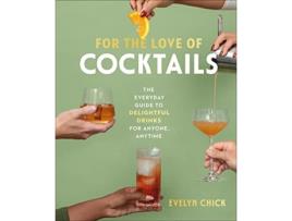 Livro For the Love of Cocktails de Evelyn Chick (Inglês - Capa Dura)