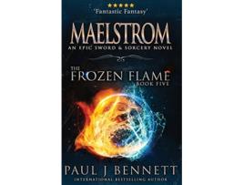 Livro Maelstrom An Epic Sword Sorcery Novel The Frozen Flame de Paul J Bennett (Inglês)