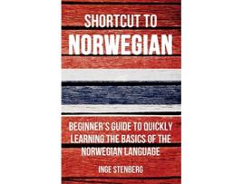 Livro Shortcut to Norwegian Beginner’s Guide to Quickly Learning the Basics of the Norwegian Language de Inge Stenberg (Inglês)