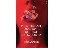 Livro Me Disseram Pra Ficar Quieta Eu Fiz Poesia de Laura Weber (Português)